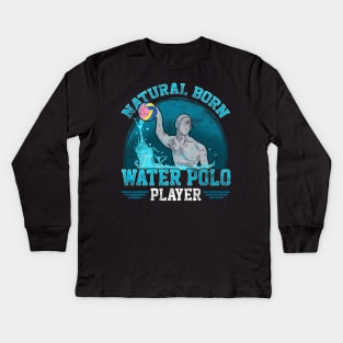 Natural Born Water Polo Player Cool Waterpolo Kids Long Sleeve T-Shirt